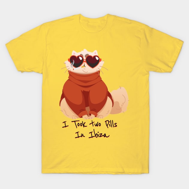 I took two Pills in Ibiza - Catsondrugs.com - Animals, cat, cat dads, cat lady, cat lover goft, cat moms, cats, cats love, i love cats T-Shirt by catsondrugs.com